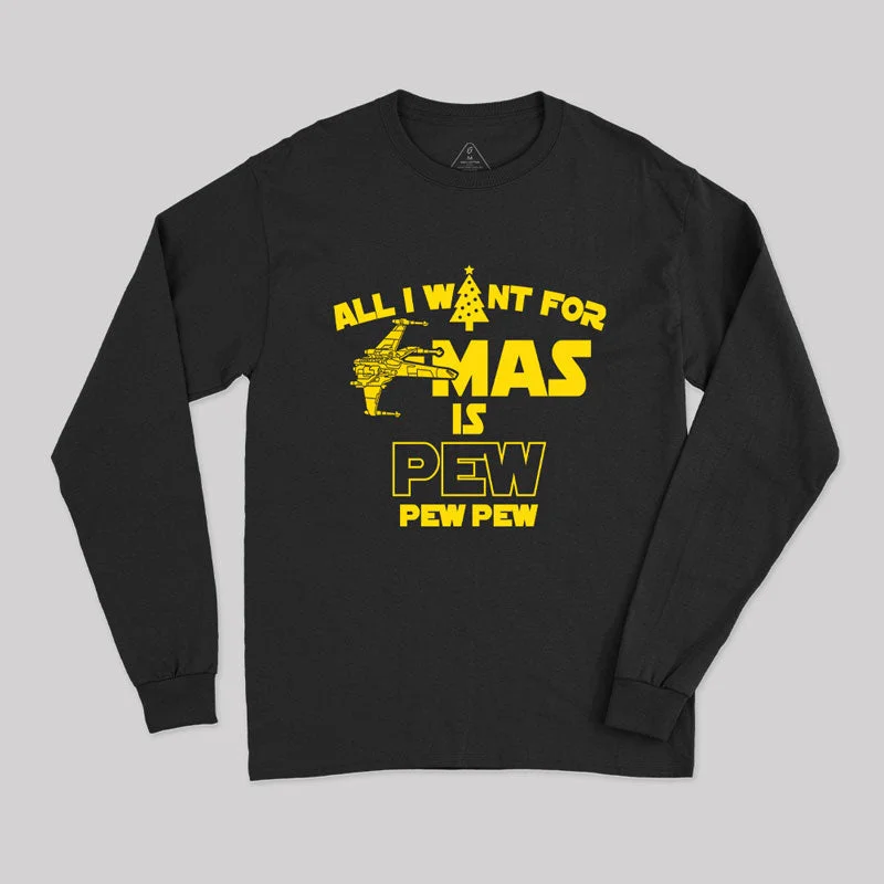 All I Want for Christmas is Pew Long Sleeve T-Shirt