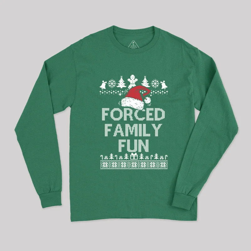 Forced Family Fun Sarcastic Long Sleeve T-Shirt