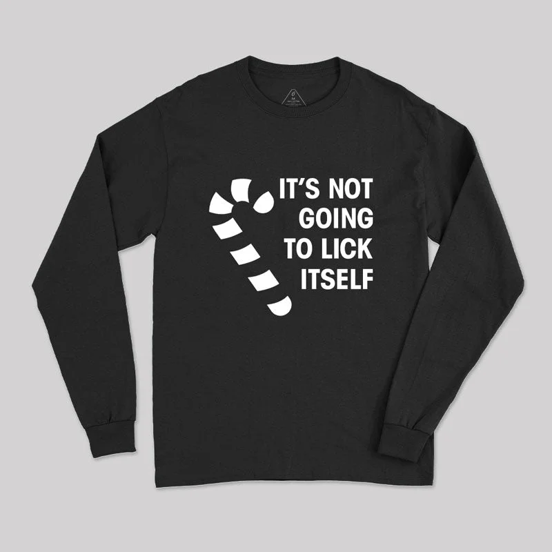 It's Not Going To Lick Itself Long Sleeve T-Shirt