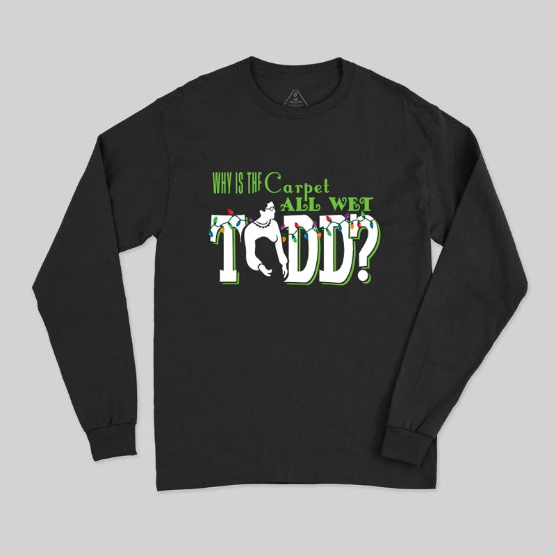 Why is the carpet all wet, Todd (couples) Long Sleeve T-Shirt