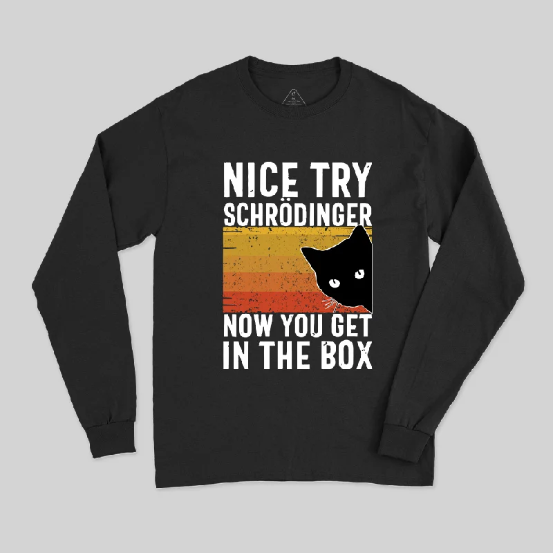 You Get Schrodinger's cat In The Box Long Sleeve T-Shirt